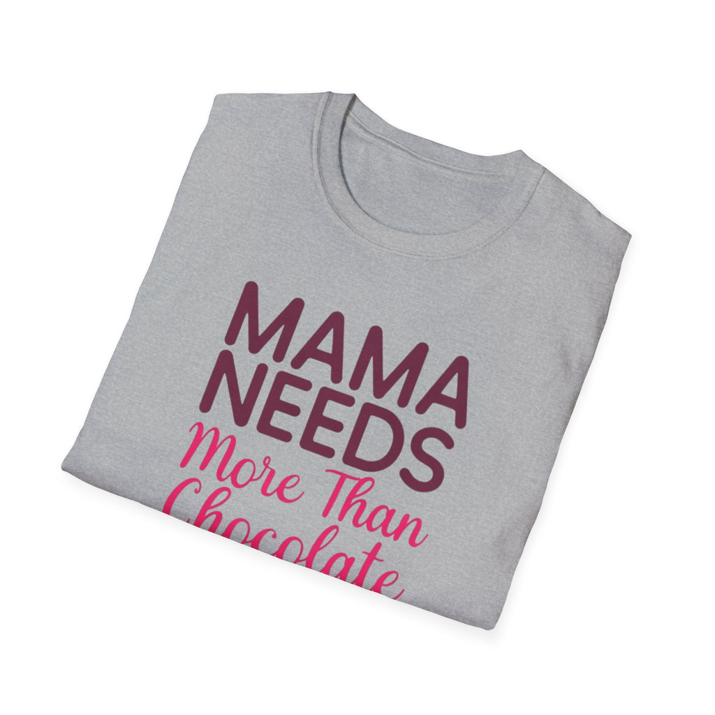Mama Needs More Than Chocolate – Sweet Gear