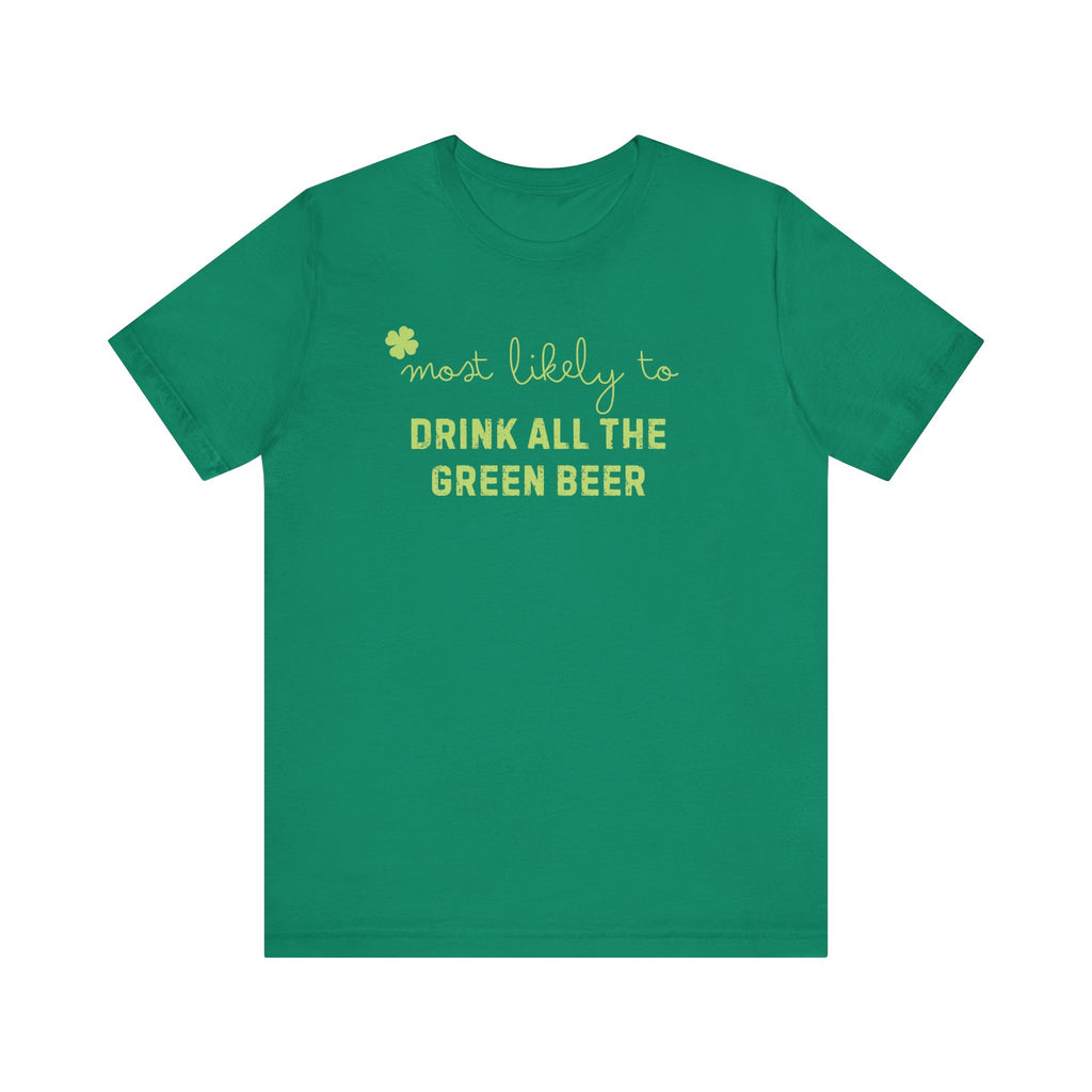 St Patricks Day tshirt that says Most Likely to Drink all the green beer