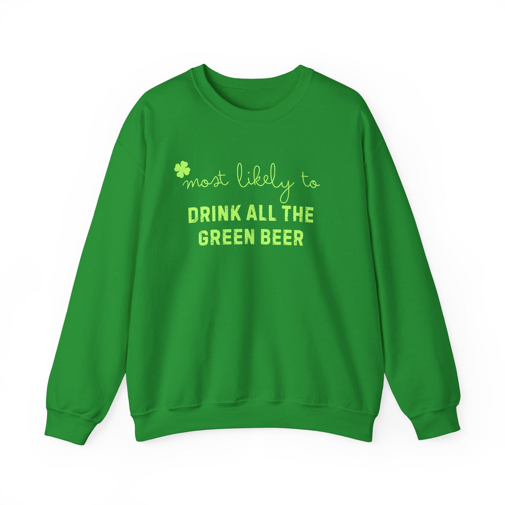 St Patricks Day sweatshirt that says Most Likely to Drink all the green beer