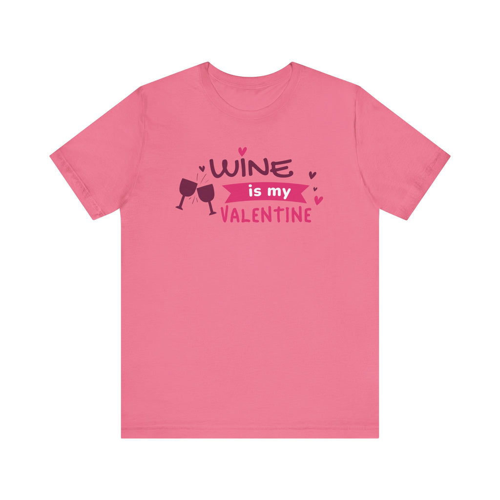 Womens wine Valentines Day Tshirt that says Wine is my Valentine, for wine lovers.