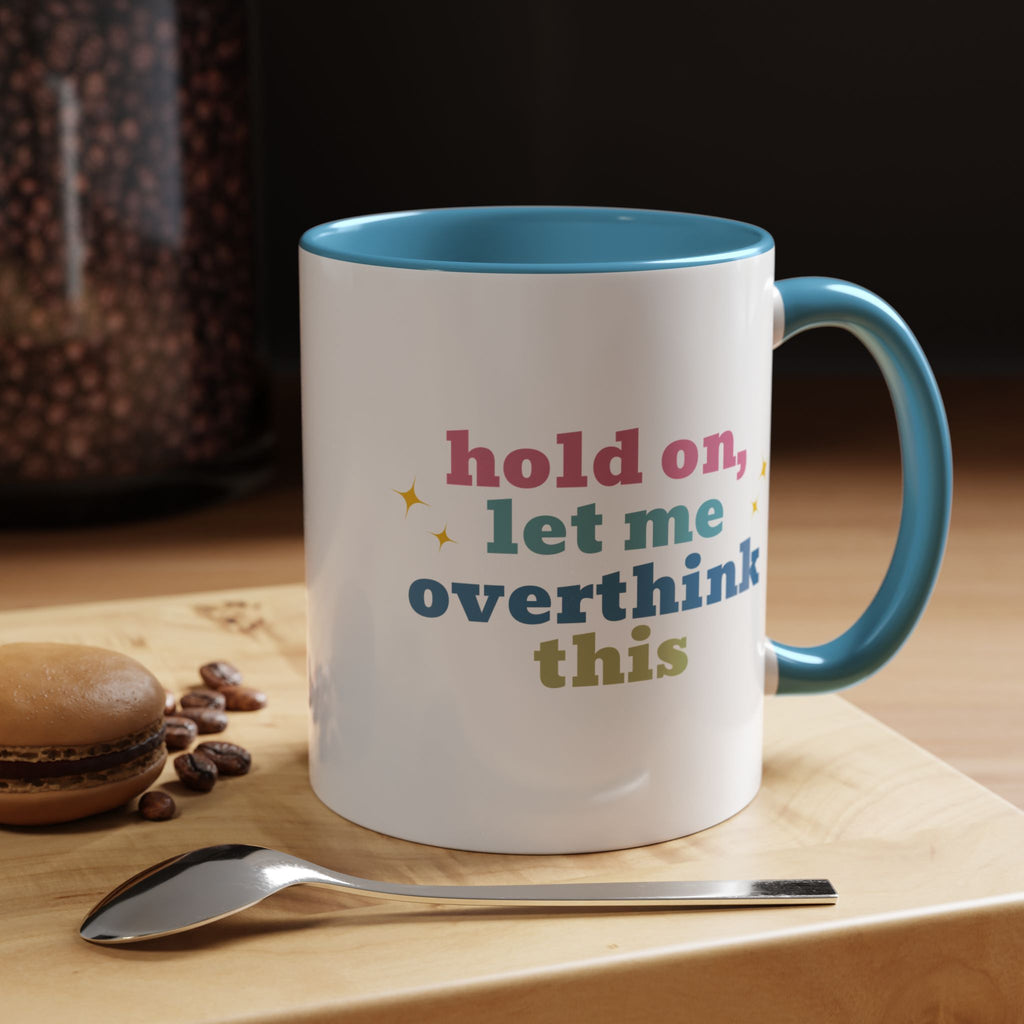 hold on let me overthink this coffee mug