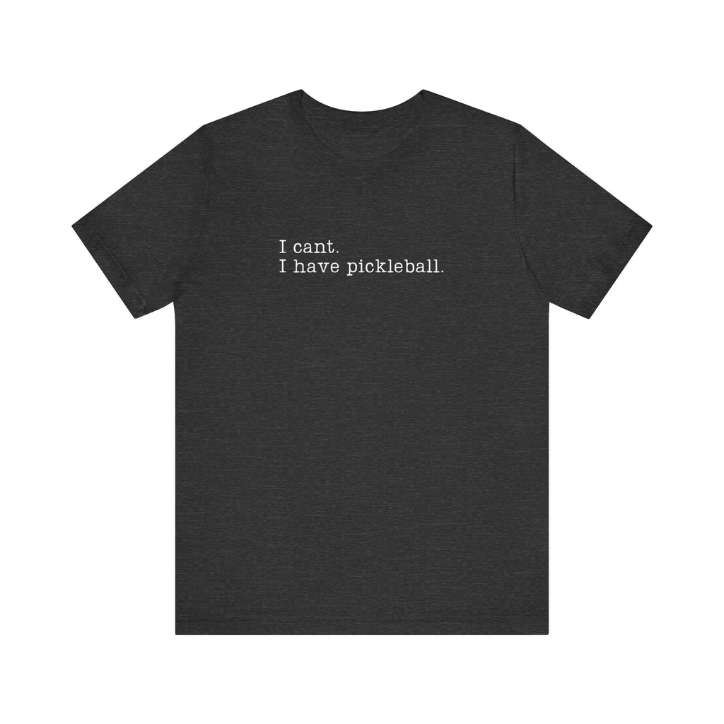 funny pickleball tshirt i cant i have pickleball