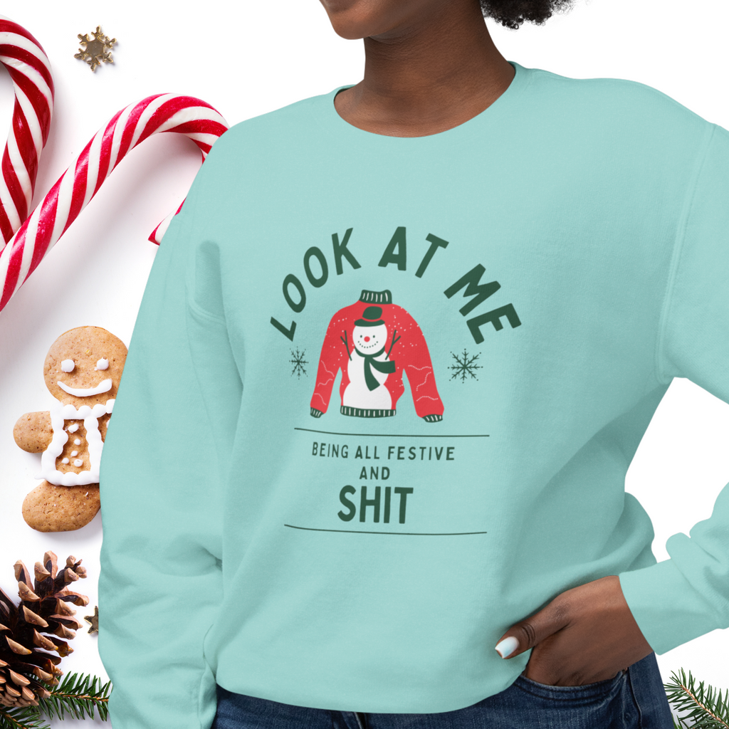 Funny holiday sweatshirt that says Look at me being all festive and shit. Hilarious Christmas sweater for every day or as an ugly Christmas sweater.