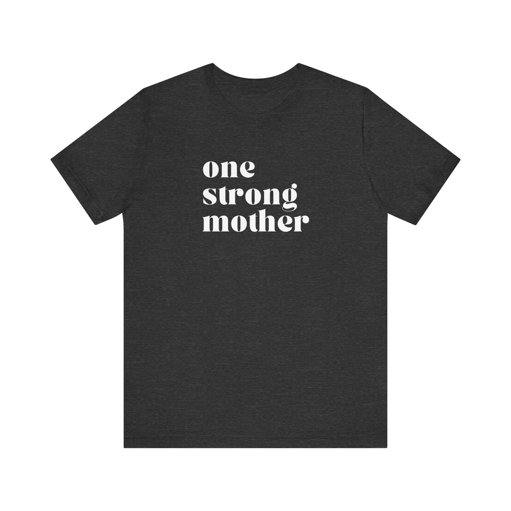 one strong mother tshirt